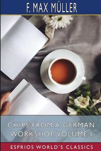 Cover image for Chips From a German Workshop, Volume I (Esprios Classics)