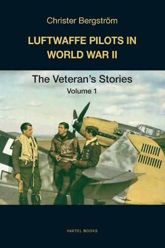 Cover image for Luftwaffe Pilots in World War II: The Veterans' Stories Volume 1