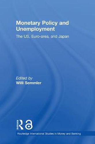 Cover image for Monetary Policy and Unemployment: The US, Euro-area and Japan