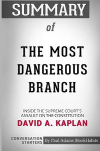 Cover image for Summary of The Most Dangerous Branch by David A. Kaplan: Conversation Starters