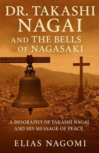 Cover image for Dr. Takashi Nagai and The Bells of Nagasaki