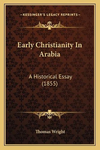 Cover image for Early Christianity in Arabia: A Historical Essay (1855)