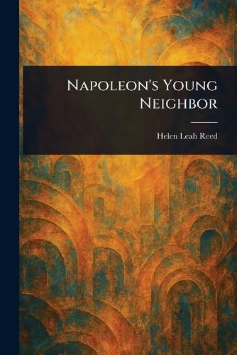 Cover image for Napoleon's Young Neighbor