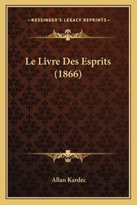 Cover image for Le Livre Des Esprits (1866)