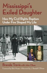 Cover image for Mississippi's Exiled Daughter: How My Civil Rights Baptism Under Fire Shaped My Life