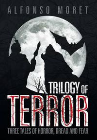 Cover image for Trilogy of Terror: Three Tales of Horror, Dread and Fear