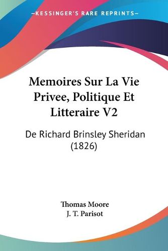 Cover image for Memoires Sur La Vie Privee, Politique Et Litteraire V2: de Richard Brinsley Sheridan (1826)