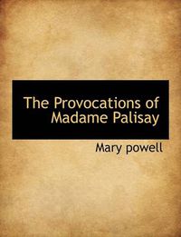 Cover image for The Provocations of Madame Palisay