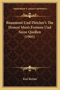 Cover image for Beaumont Und Fletcher's the Honest Man's Fortune Und Seine Quellen (1905)