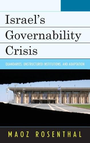 Cover image for Israel's Governability Crisis: Quandaries, Unstructured Institutions, and Adaptation