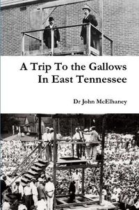 Cover image for A Trip To the Gallows In East Tennessee