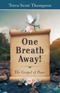 Cover image for One Breath Away!: The Gospel of Peace