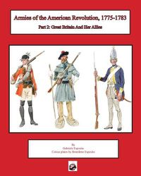 Cover image for Armies of the American Revolution, 1775 - 1783: Part 2: Great Britain and Her Allies