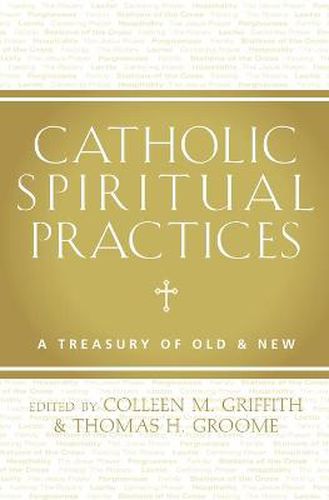 Cover image for Catholic Spiritual Practices: A Treasury of Old & New