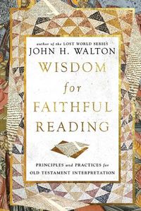 Cover image for Wisdom for Faithful Reading: Principles and Practices for Old Testament Interpretation