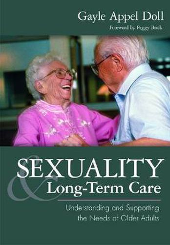 Cover image for Sexuality and Long-Term Care: Understanding and Supporting the Needs of Older Adults