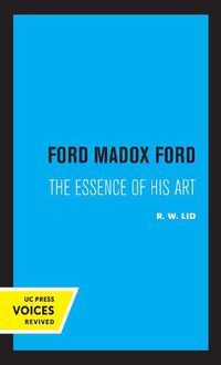 Cover image for Ford Madox Ford: The Essence of His Art