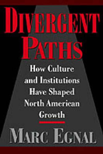 Cover image for Divergent Paths: How Culture and Institutions Have Shaped North American Growth