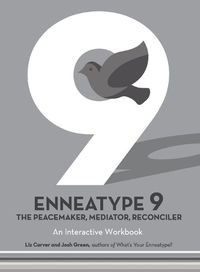 Cover image for Enneatype 9: The Peacemaker, Mediator, Reconciler: An Interactive Workbook