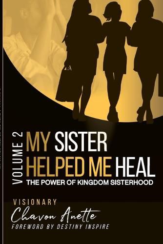 Cover image for My Sister Helped Me Heal: The Power of Kingdom Sisterhood