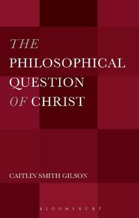 Cover image for The Philosophical Question of Christ