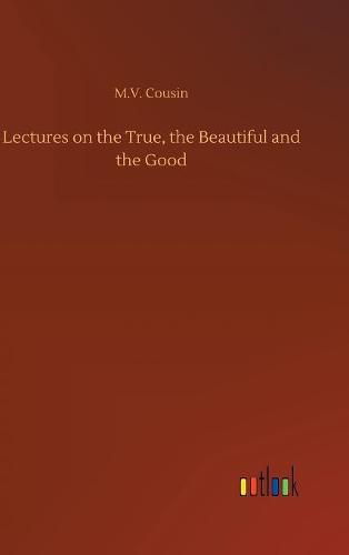 Lectures on the True, the Beautiful and the Good