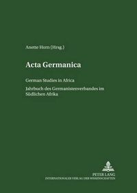 Cover image for ACTA Germanica: German Studies in Africa- Jahrbuch Des Germanistenverbandes Im Suedlichen Afrika- Band 34/2006