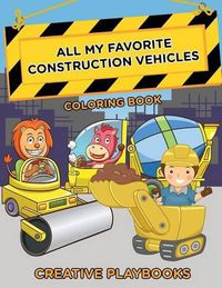 Cover image for All My Favorite Construction Vehicles Coloring Book