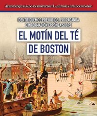 Cover image for Identifiquemos Prejuicios, Propaganda E Informacion Erronea Sobre El Motin del Te de Boston (Identifying Bias, Propaganda, and Misinformation Surrounding the Boston Tea Party)