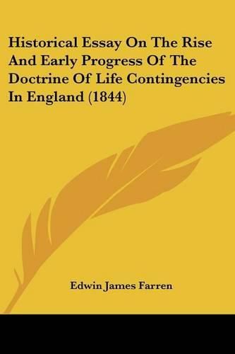 Historical Essay on the Rise and Early Progress of the Doctrine of Life Contingencies in England (1844)