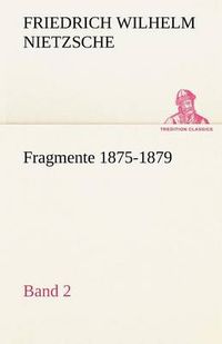 Cover image for Fragmente 1875-1879, Band 2