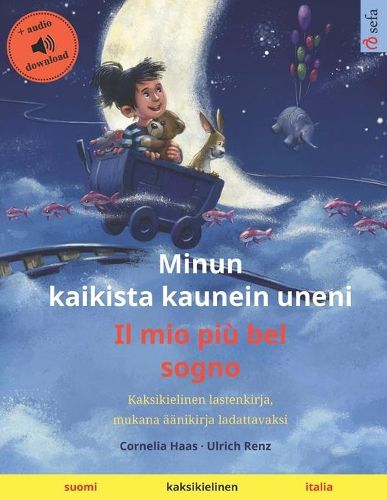 Cover image for Minun kaikista kaunein uneni - Il mio piu bel sogno (suomi - italia): Kaksikielinen lastenkirja, mukana aanikirja ladattavaksi