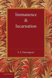 Cover image for Immanence and Incarnation: Being the Norrisian Prize Essay in the University of Cambridge for the Year 1924