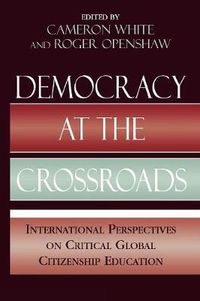 Cover image for Democracy at the Crossroads: International Perspectives on Critical Global Citizenship Education