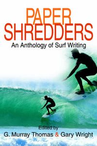 Cover image for Paper Shredders: An Anthology of Surf Writing