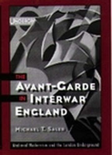 The Avant-Garde in Interwar England: Medieval Modernism and the London Underground