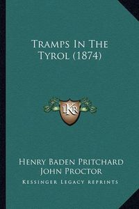 Cover image for Tramps in the Tyrol (1874)