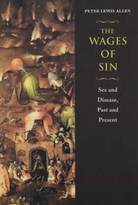 Cover image for The Wages of Sin: Sex and Disease, Past and Present
