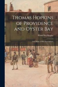 Cover image for Thomas Hopkins of Providence and Oyster Bay: and Many of His Descendants