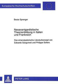 Cover image for Neoavantgardistische Theorienbildung in Italien Und Frankreich: Das Emanzipatorische Literaturkonzept Von Edoardo Sanguineti Und Philippe Sollers