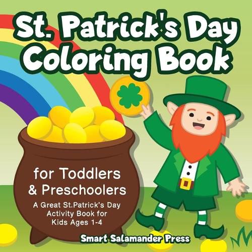 Cover image for St. Patrick's Day Coloring Book for Toddlers & Preschoolers: A Great St. Patrick's Day Activity Book for Kids Ages 1-4