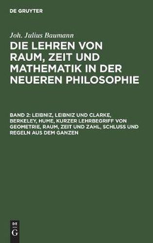 Leibniz, Leibniz und Clarke, Berkeley, Hume, kurzer Lehrbegriff von Geometrie, Raum, Zeit und Zahl, Schluss und Regeln aus dem Ganzen