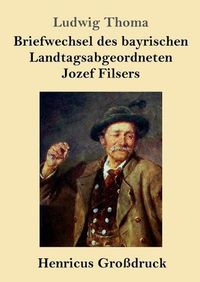 Cover image for Briefwechsel des bayrischen Landtagsabgeordneten Jozef Filsers (Grossdruck)