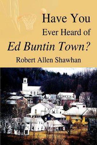 Cover image for Have You Ever Heard of Ed Buntin Town?