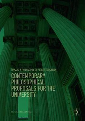 Cover image for Contemporary Philosophical Proposals for the University: Toward a Philosophy of Higher Education