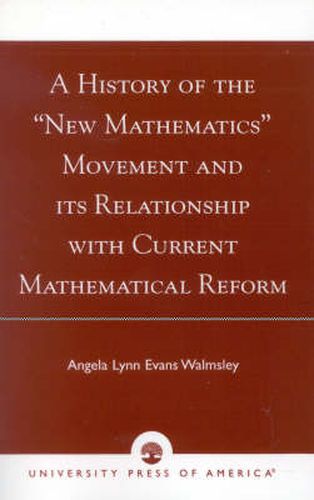 Cover image for A History of the 'New Mathematics' Movement and its Relationship with Current Mathematical Reform