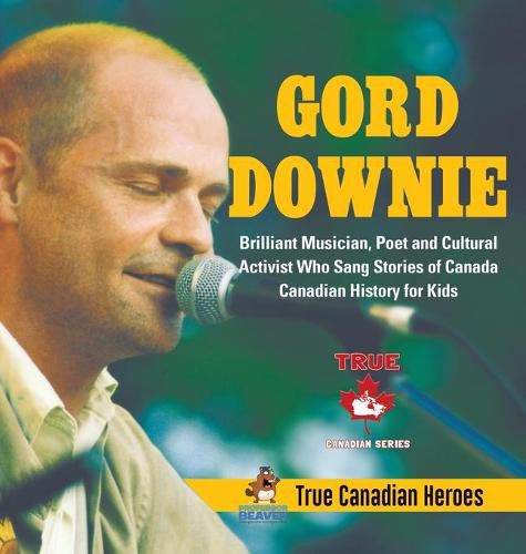 Gord Downie - Brilliant Musician, Poet and Cultural Activist Who Sang Stories of Canada Canadian History for Kids True Canadian Heroes