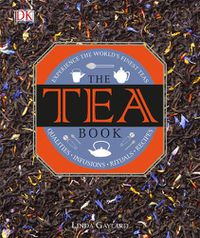 Cover image for The Tea Book: Experience the World's Finest Teas