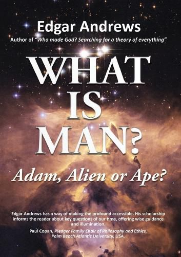 Cover image for WHAT IS MAN?: Adam, Alien or Ape?