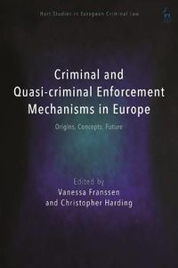 Cover image for Criminal and Quasi-Criminal Enforcement Mechanisms in Europe: Origins, Concepts, Future